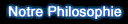 Notre Philosophie